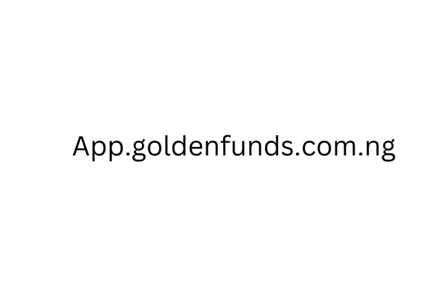 App.goldenfunds.com.ng review (Is goldenfunds.com.ng legit or scam?) check out