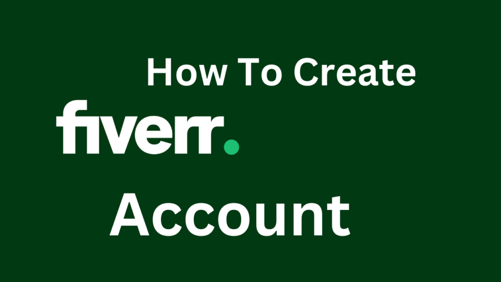 How to Create a Fiverr Account: A Step-by-Step Guide - Nairaplan