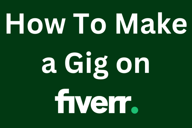 How to Make a Gig on Fiverr: A Step-by-Step Guide to Kickstart Your Freelancing Career